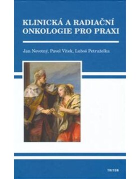 Klinická a radiační onkologie pro praxi - Jan Novotný