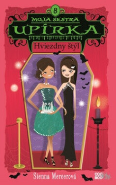 Moja sestra upírka 8 Hviezdny štýl - Sienna Mercerová