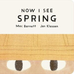 Now I See Spring - Mac Barnett