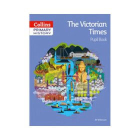 Collins Primary History — Victorian Times Pupil Book - Wilkinson Alf