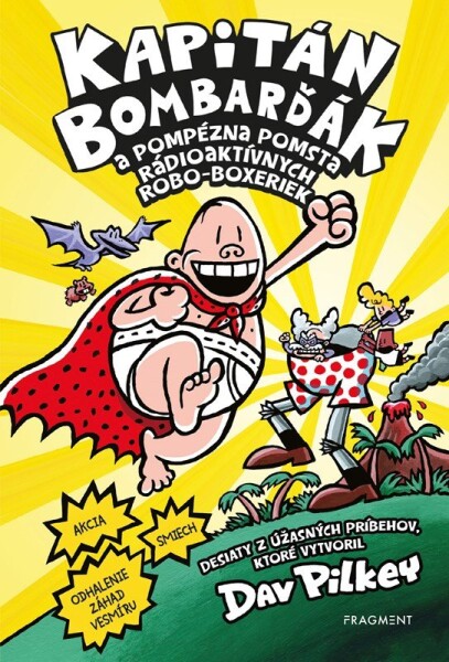 Kapitán Bombarďák 10: Kapitán Bombarďák pompézna pomsta rádioaktívnych Robo-boxeriek Dav Pilkey