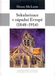 Sekularizace západní Evropě 1848-1914 Hugh McLeod