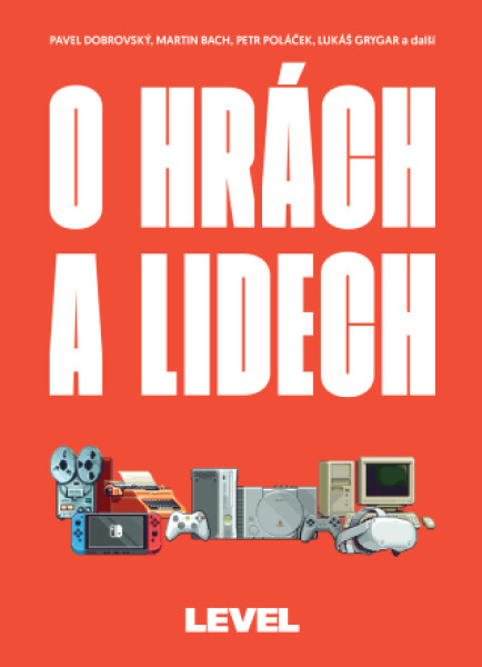 O hrách a lidech - Pavel Dobrovský, Martin Bach, Petr Poláček, Lukáš Grygar - e-kniha