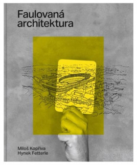 Faulovaná architektura - Miloš Kopřiva, Hynek Fetterle
