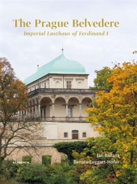 The Prague Belvedere - Imperial Lusthaus of Ferdinand I - Jan Bažant
