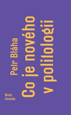 Co je nového v politologii - Petr Bláha
