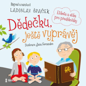 Dědečku, ještě vyprávěj - Ladislav Špaček - audiokniha