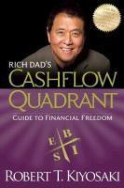 Rich Dad´s Cashflow Quadrant : Guide to Financial Freedom - Robert Toru Kiyosaki