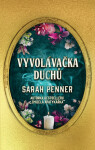 Vyvolávačka duchů - Sarah Penner