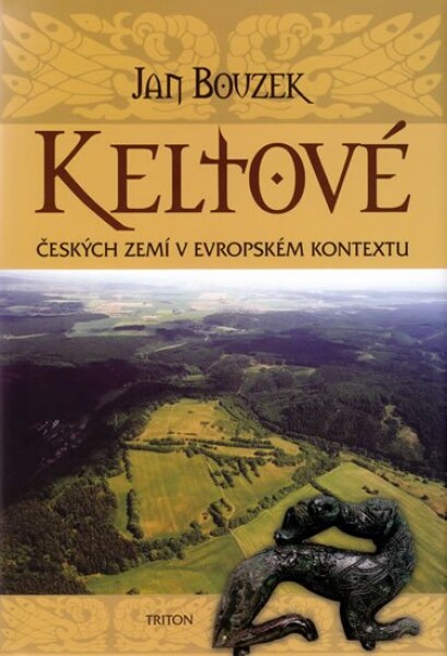 Keltové českých zemí v evropském kontextu - Jan Bouzek