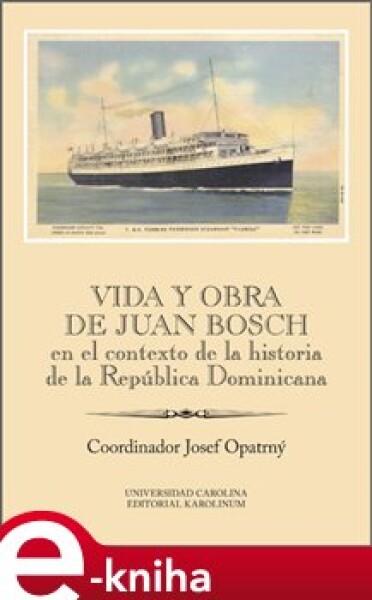 Vida y obra de Juan Bosch en el contexto de la historia de la República Dominicana Ibero-Americana Supplementum 46 e-kniha