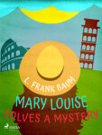 Mary Louise Solves a Mystery - Lyman Frank Baum - e-kniha