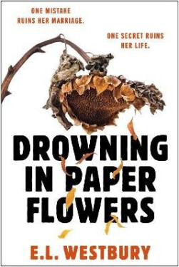 Drowning in Paper Flowers - E.L. Westbury