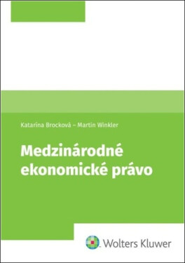 Medzinárodné ekonomické právo - Martin Winkler; Katarína Brocková