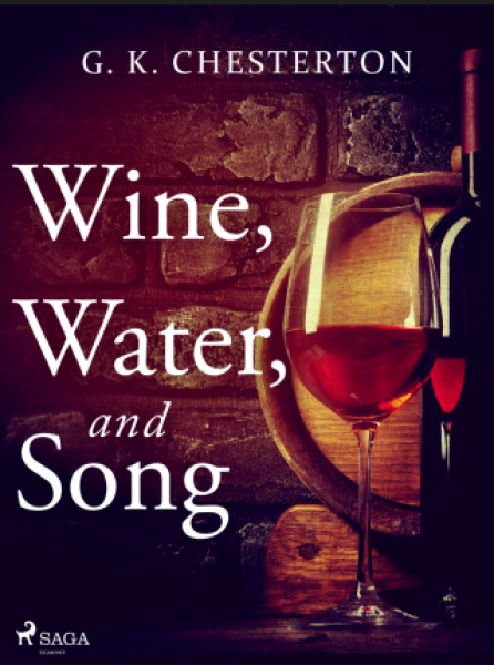 Wine, Water, and Song - Gilbert Keith Chesterton - e-kniha