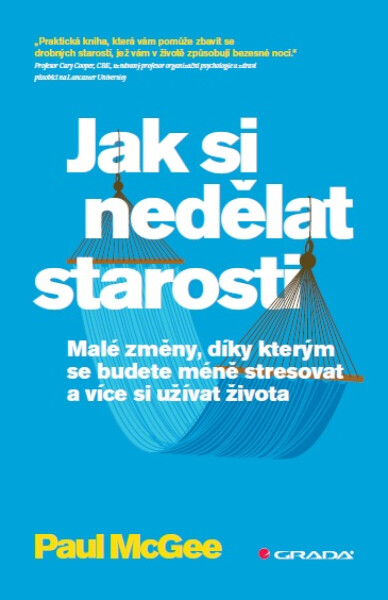 Jak si nedělat starosti - Paul McGee