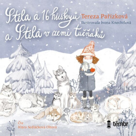 Stela a 16 huskyů + Stela v zemi tučňáků - Tereza Pařízková - audiokniha