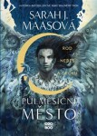 Půlměsíční město: Rod nebes a dechu | Ivana Svobodová, Sarah J. Maas