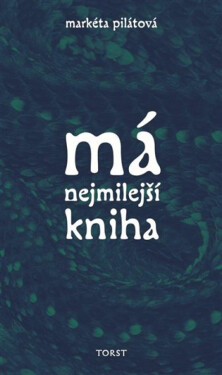 Má nejmilejší kniha - Markéta Pilátová