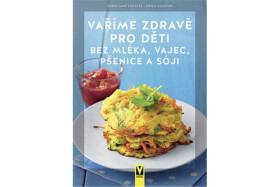 Vaříme zdravě pro děti bez mléka, vajec, pšenice sóji