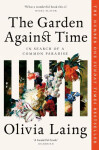 The Garden Against Time - Olivia Laing