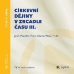 Církevní dějiny v zrcadle času III. - audiokniha