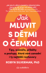 Jak mluvit s dětmi o čemkoli - Robyn Silverman