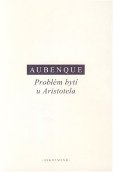 Problém bytí u Aristotela - Pierre Aubenque