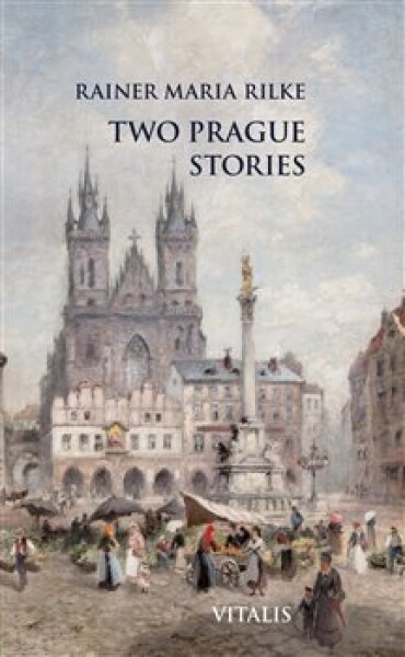 Two Prague Stories Rainer Maria Rilke