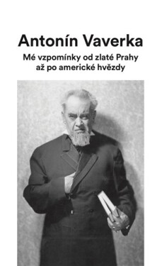 Mé vzpomínky od zlaté Prahy až po americké hvězdy Antonín Veverka