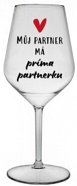 MŮJ PARTNER MÁ PRIMA PARTNERKU - čirá nerozbitná sklenice na víno 470 ml