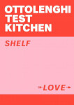 Ottolenghi Test Kitchen: Shelf Love - Yotam Ottolenghi