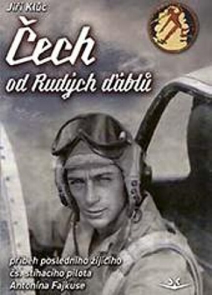Čech od Rudých ďáblů - příběh posledního žijícího čs. stíhacího válečného pilota Antonína Fajkuse - Jiří Klůc
