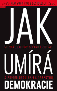 Jak umírá demokracie - Steven Levitsky, Daniel Ziblatt