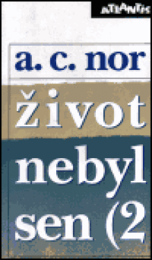 Život nebyl sen A.C. Nor