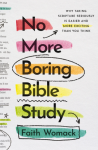 No More Boring Bible Study - Womack Faith