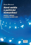 Nová média v politické komunikaci: Politici, občané a online sociální sítě - Alena Macková