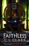 The Faithless (Magic of the Lost 2) - C. L. Clark