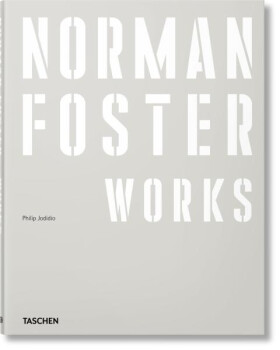 Norman Foster. Works - Philip Jodidio