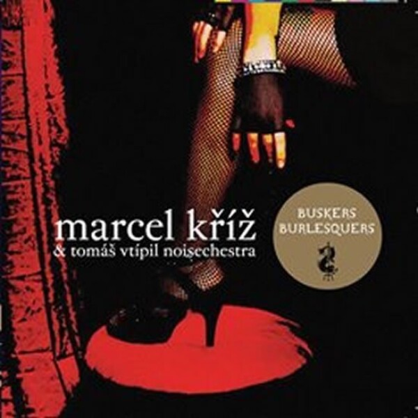 Marcel Kříž Buskers Burlesquers CD