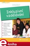 Inkluzivní vzdělávání. Teorie a praxe - Iva Strnadová, Vanda Hájková e-kniha