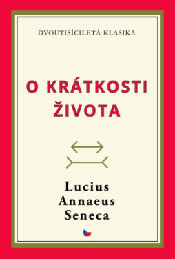 O krátkosti života - Lucius Annaeus Seneca