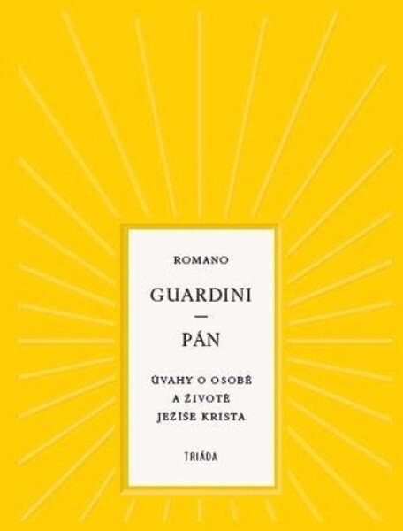 Pán - Úvahy o osobě a životě Ježíše Krista - Romano Guardini