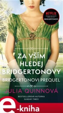 Bridgertonovi – prequel: Za vším hledej Bridgertonovy - Julia Quinnová e-kniha