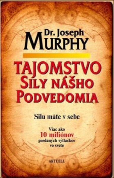 Tajomstvo sily nášho podvedomia Joseph Murphy