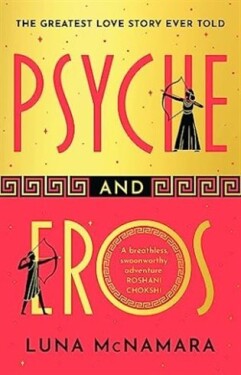 Psyche and Eros: and Luna McNamara