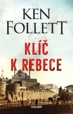 Klíč k Rebece - Ken Follett