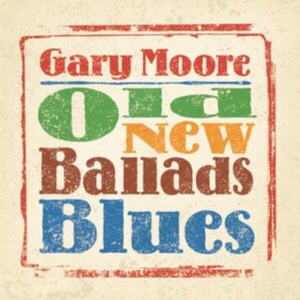 CD Gary Moore: Old New Ballads Blues