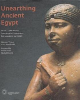Unearthing Ancient Egypt - Miroslav Verner