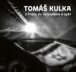 Z Prahy do Jeruzaléma a zpět - Tomáš Kulka